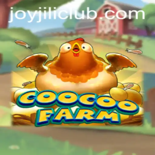 Exploring the Whimsical World of CooCooFarm: A JoyJILI Experience